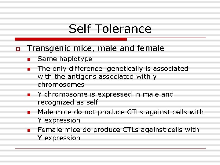 Self Tolerance o Transgenic mice, male and female n n n Same haplotype The Self Tolerance o Transgenic mice, male and female n n n Same haplotype The