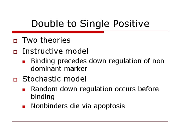Double to Single Positive o o Two theories Instructive model n o Binding precedes Double to Single Positive o o Two theories Instructive model n o Binding precedes