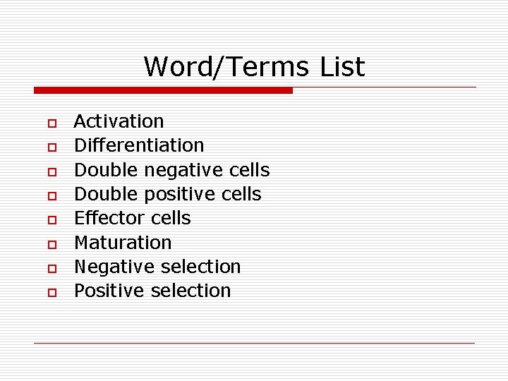 Word/Terms List o o o o Activation Differentiation Double negative cells Double positive cells Word/Terms List o o o o Activation Differentiation Double negative cells Double positive cells