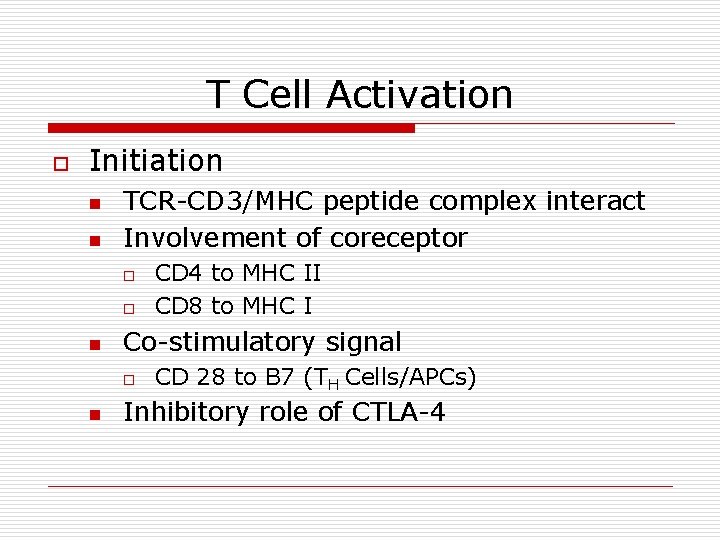 T Cell Activation o Initiation n n TCR-CD 3/MHC peptide complex interact Involvement of T Cell Activation o Initiation n n TCR-CD 3/MHC peptide complex interact Involvement of