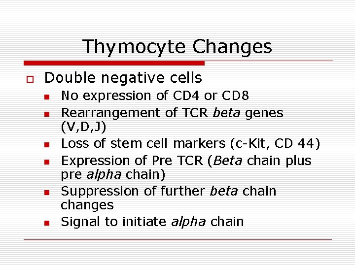 Thymocyte Changes o Double negative cells n n n No expression of CD 4 Thymocyte Changes o Double negative cells n n n No expression of CD 4