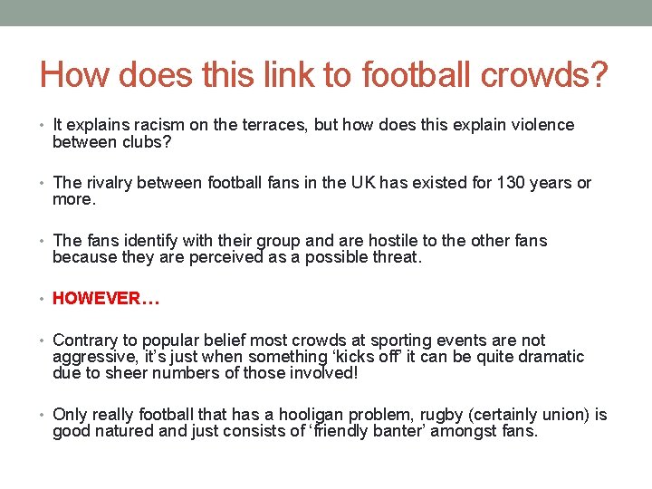 How does this link to football crowds? • It explains racism on the terraces,