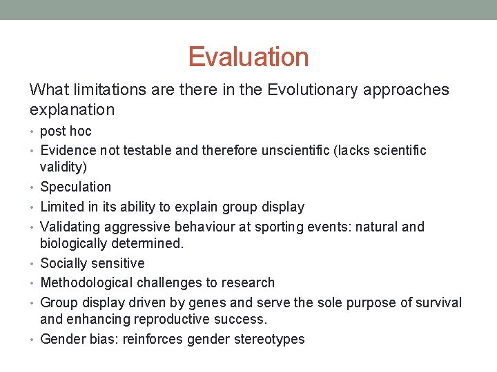 Evaluation What limitations are there in the Evolutionary approaches explanation • post hoc •