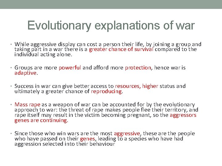 Evolutionary explanations of war • While aggressive display can cost a person their life,