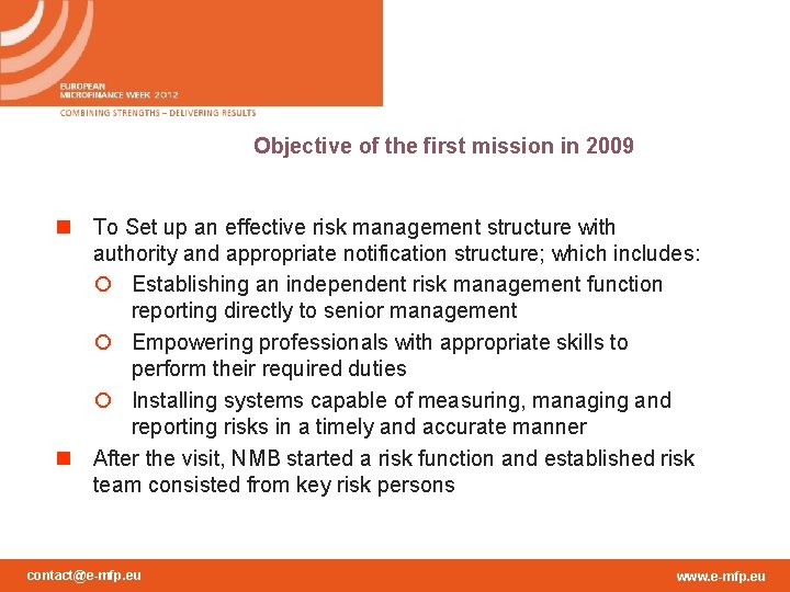 Objective of the first mission in 2009 n To Set up an effective risk