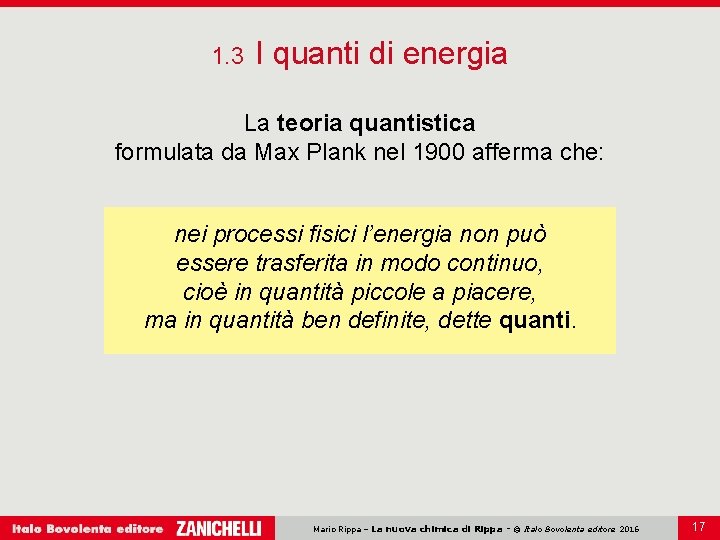 1. 3 I quanti di energia La teoria quantistica formulata da Max Plank nel
