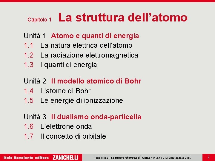 Capitolo 1 La struttura dell’atomo Unità 1 Atomo e quanti di energia 1. 1