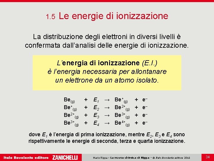 1. 5 Le energie di ionizzazione La distribuzione degli elettroni in diversi livelli è