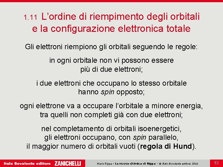 L’ordine di riempimento degli orbitali e la configurazione elettronica totale 1. 11 Gli elettroni