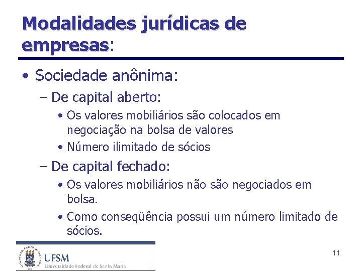 Modalidades jurídicas de empresas: empresas • Sociedade anônima: – De capital aberto: • Os