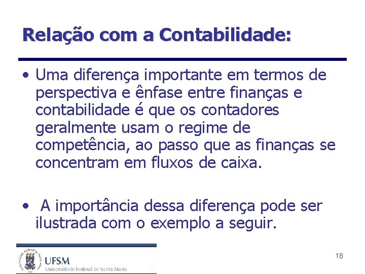 Relação com a Contabilidade: • Uma diferença importante em termos de perspectiva e ênfase