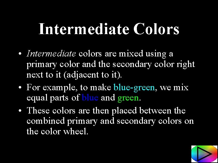 Intermediate Colors • Intermediate colors are mixed using a primary color and the secondary