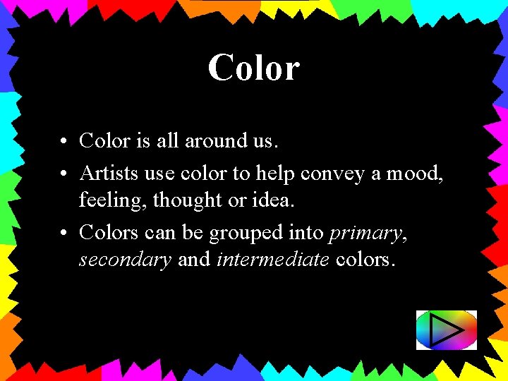 Color • Color is all around us. • Artists use color to help convey