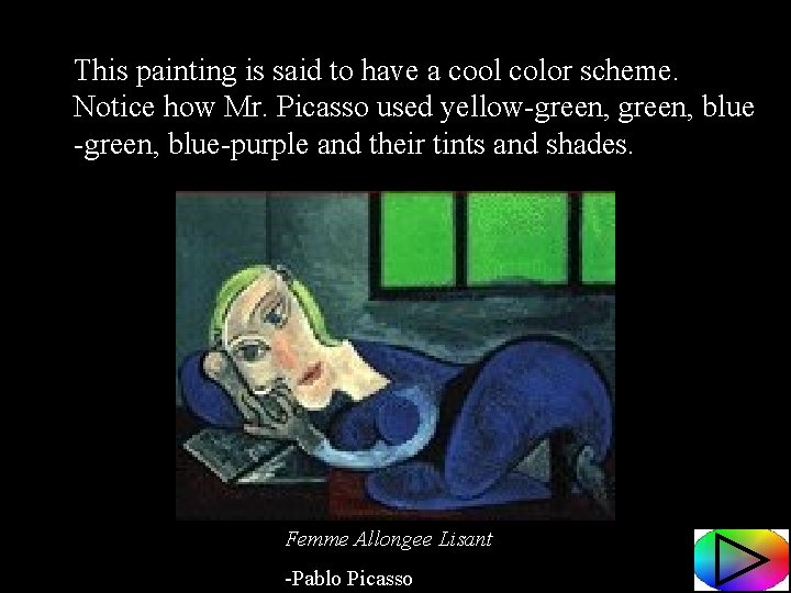 This painting is said to have a cool color scheme. Notice how Mr. Picasso