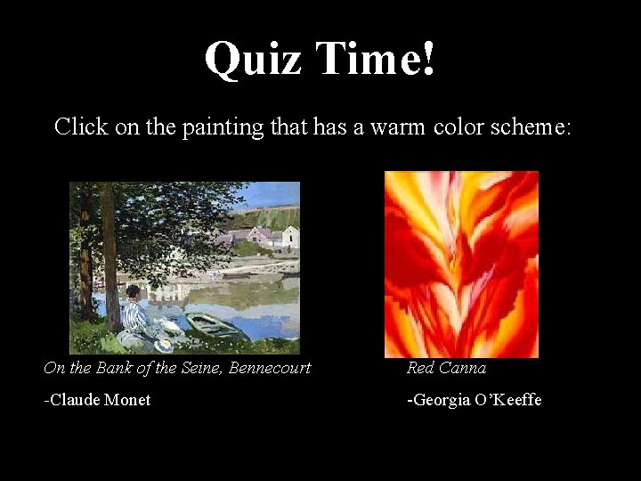 Quiz Time! Click on the painting that has a warm color scheme: On the