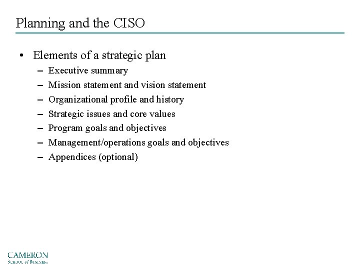 Planning and the CISO • Elements of a strategic plan – – – –