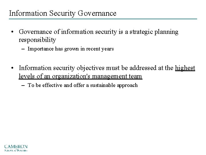 Information Security Governance • Governance of information security is a strategic planning responsibility –
