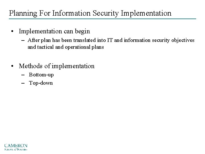 Planning For Information Security Implementation • Implementation can begin – After plan has been