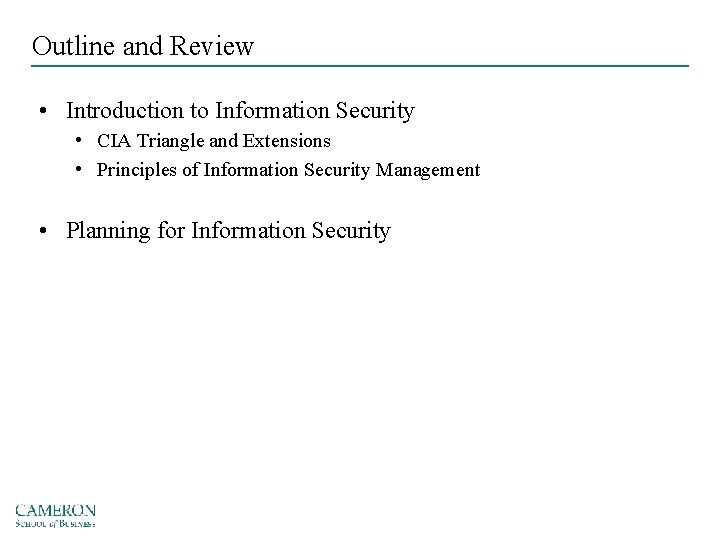 Outline and Review • Introduction to Information Security • CIA Triangle and Extensions •