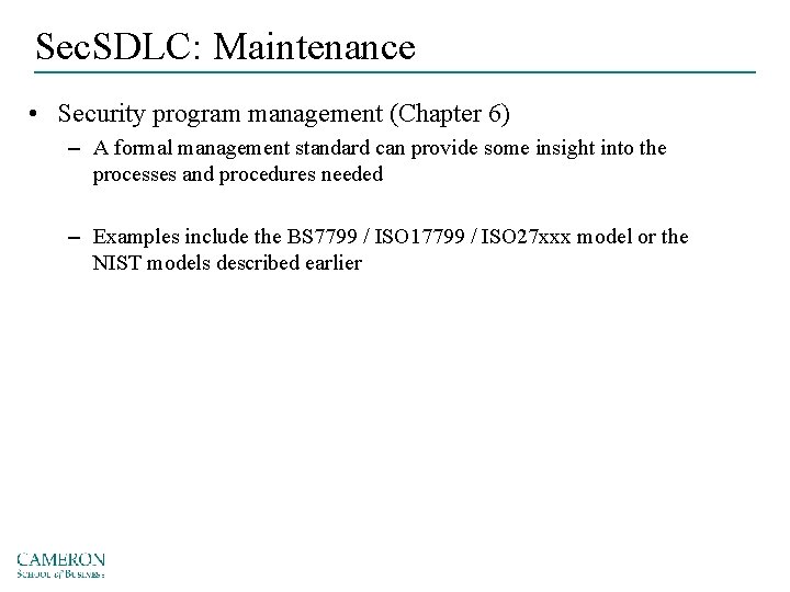 Sec. SDLC: Maintenance • Security program management (Chapter 6) – A formal management standard