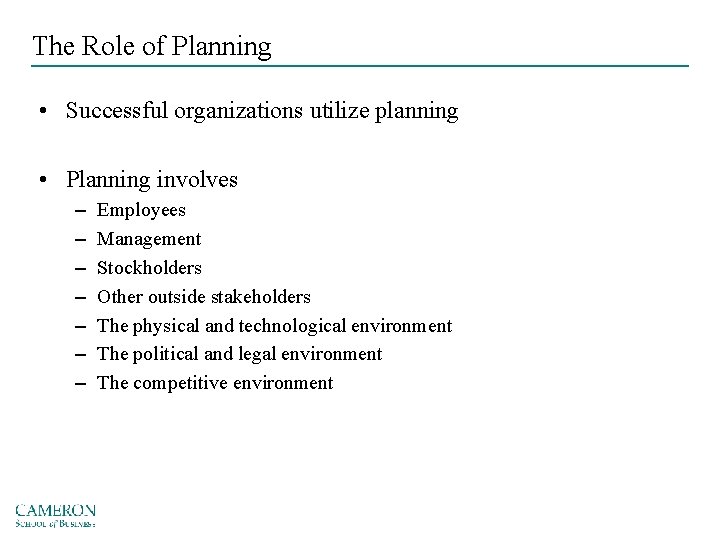 The Role of Planning • Successful organizations utilize planning • Planning involves – –