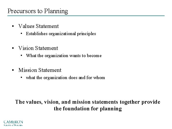 Precursors to Planning • Values Statement • Establishes organizational principles • Vision Statement •