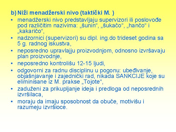 b) Niži menadžerski nivo (taktički M. ) • menadžerski nivo predstavljaju supervizori ili poslovođe