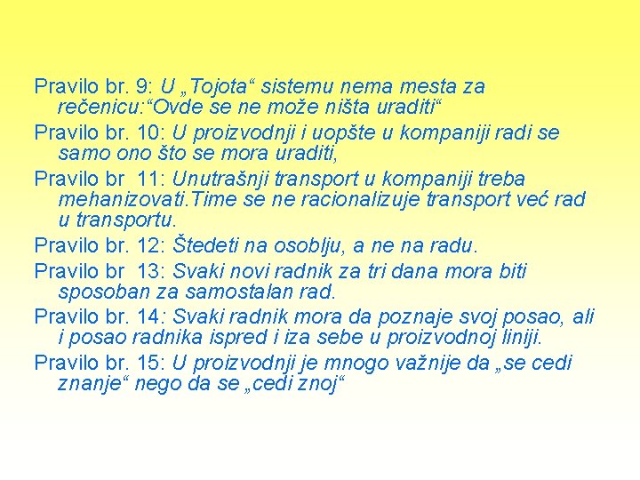 Pravilo br. 9: U „Tojota“ sistemu nema mesta za rečenicu: “Ovde se ne može