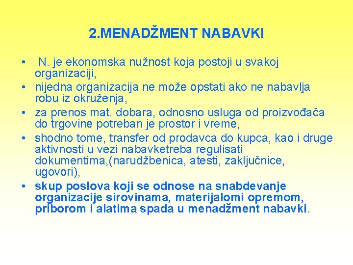 2. MENADŽMENT NABAVKI • • • N. je ekonomska nužnost koja postoji u svakoj