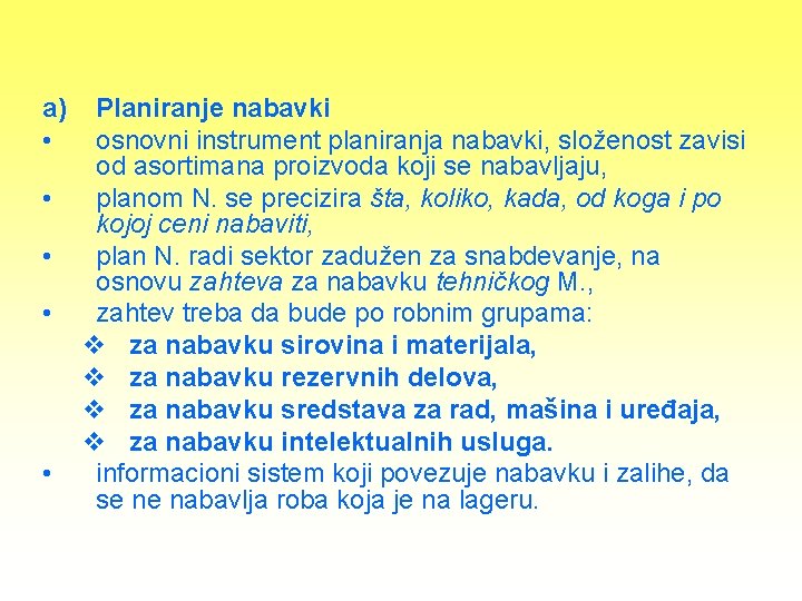 a) • • • Planiranje nabavki osnovni instrument planiranja nabavki, složenost zavisi od asortimana