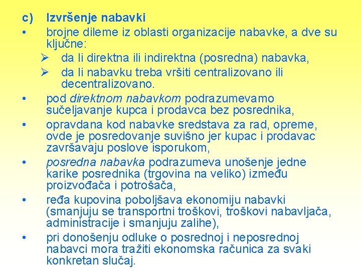 c) • • • Izvršenje nabavki brojne dileme iz oblasti organizacije nabavke, a dve