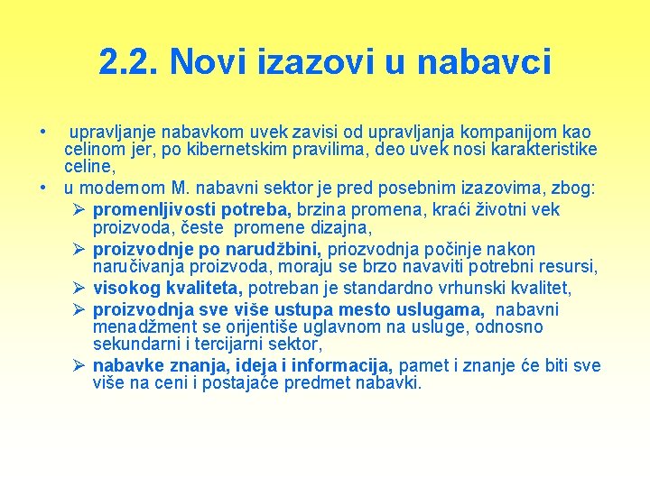 2. 2. Novi izazovi u nabavci • upravljanje nabavkom uvek zavisi od upravljanja kompanijom