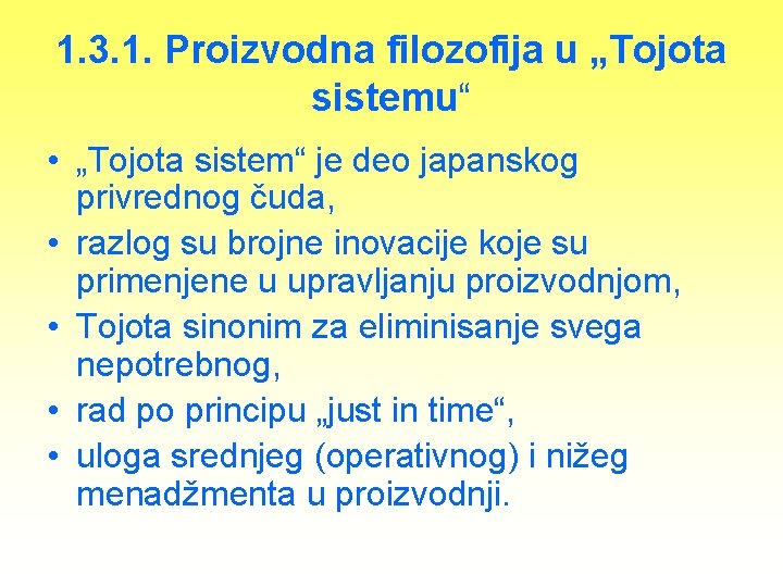 1. 3. 1. Proizvodna filozofija u „Tojota sistemu“ • „Tojota sistem“ je deo japanskog