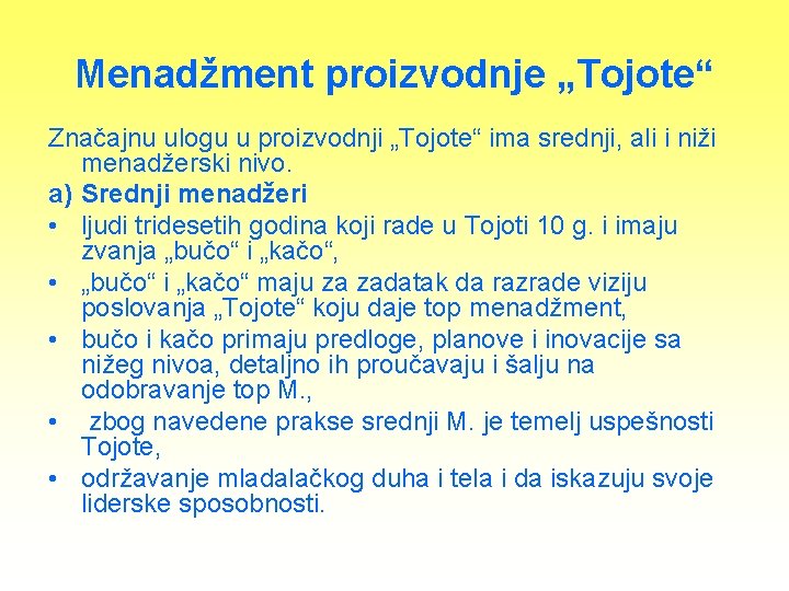 Menadžment proizvodnje „Tojote“ Značajnu ulogu u proizvodnji „Tojote“ ima srednji, ali i niži menadžerski