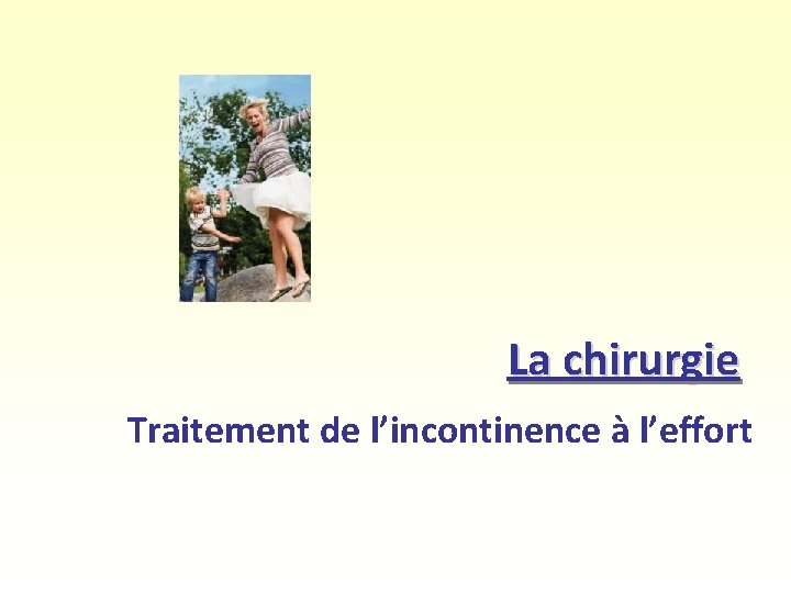 La chirurgie Traitement de l’incontinence à l’effort 