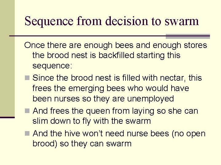 Sequence from decision to swarm Once there are enough bees and enough stores the