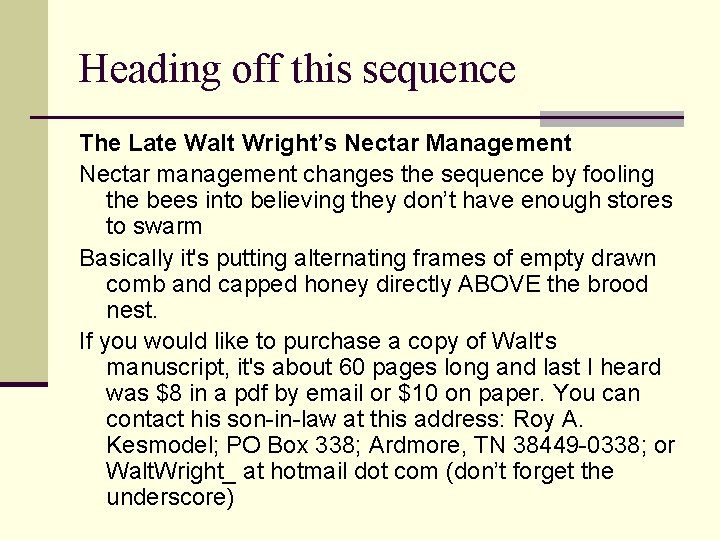 Heading off this sequence The Late Walt Wright’s Nectar Management Nectar management changes the