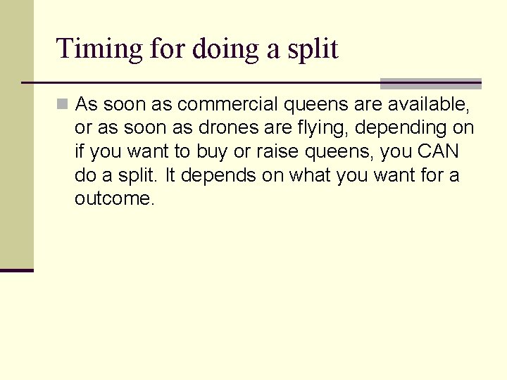 Timing for doing a split n As soon as commercial queens are available, or