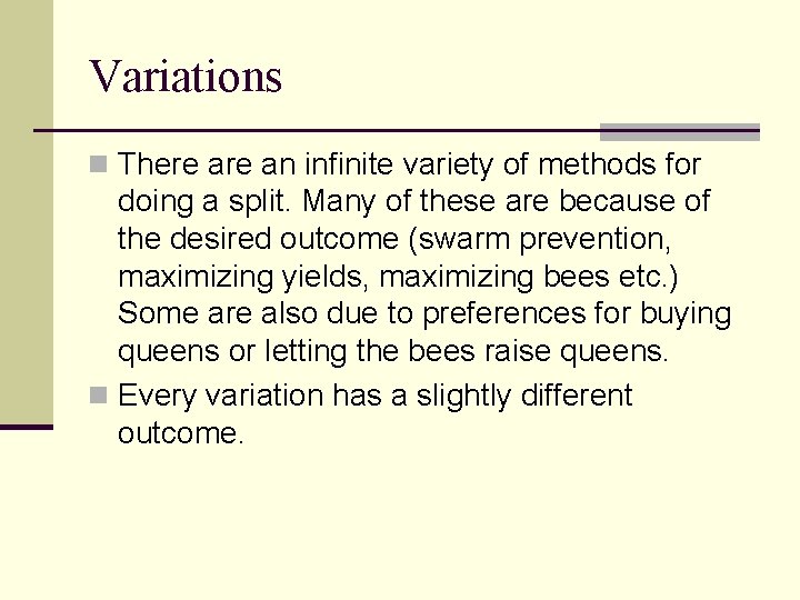 Variations n There an infinite variety of methods for doing a split. Many of