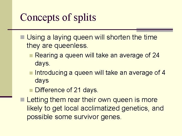 Concepts of splits n Using a laying queen will shorten the time they are