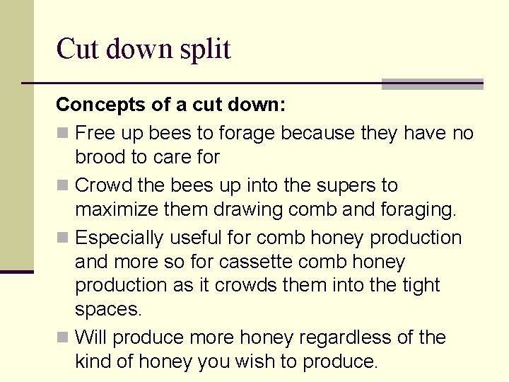 Cut down split Concepts of a cut down: n Free up bees to forage