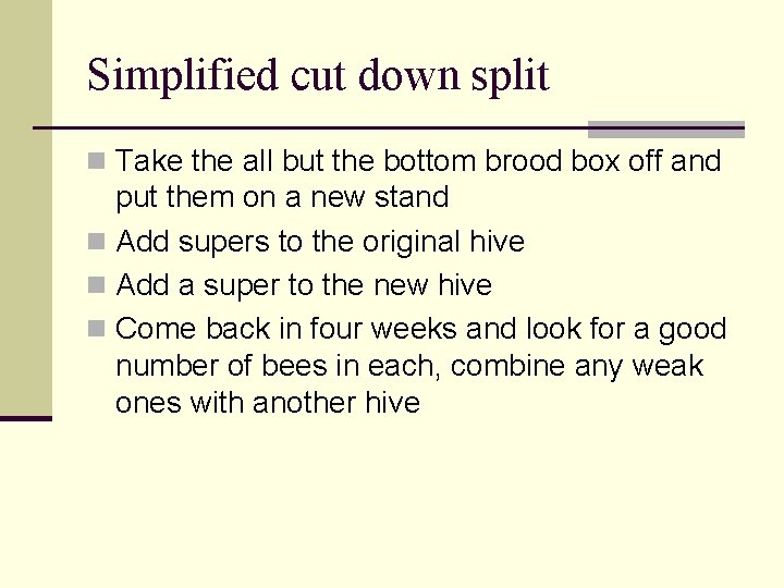 Simplified cut down split n Take the all but the bottom brood box off