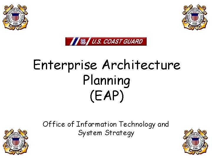Enterprise Architecture Planning (EAP) Office of Information Technology and System Strategy Enterprise Architecture Planning (EAP) Office of Information Technology and System Strategy