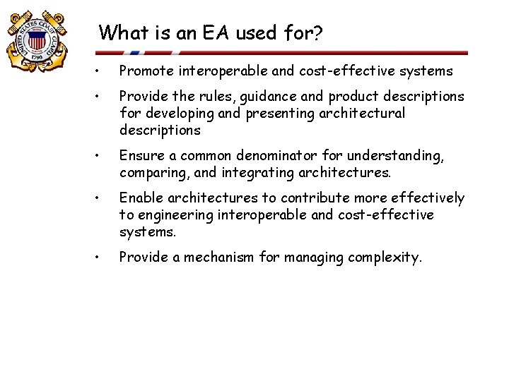 What is an EA used for? • Promote interoperable and cost-effective systems • Provide What is an EA used for? • Promote interoperable and cost-effective systems • Provide