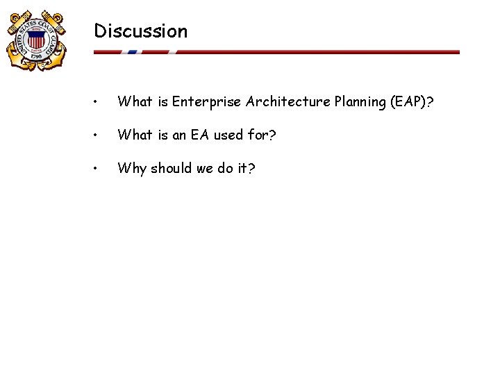 Discussion • What is Enterprise Architecture Planning (EAP)? • What is an EA used Discussion • What is Enterprise Architecture Planning (EAP)? • What is an EA used
