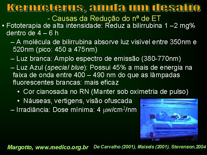 - Causas da Redução do nº de ET • Fototerapia de alta intensidade: Reduz
