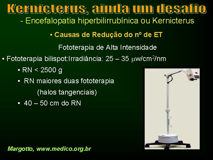 - Encefalopatia hiperbilirrubínica ou Kernicterus • Causas de Redução do nº de ET Fototerapia