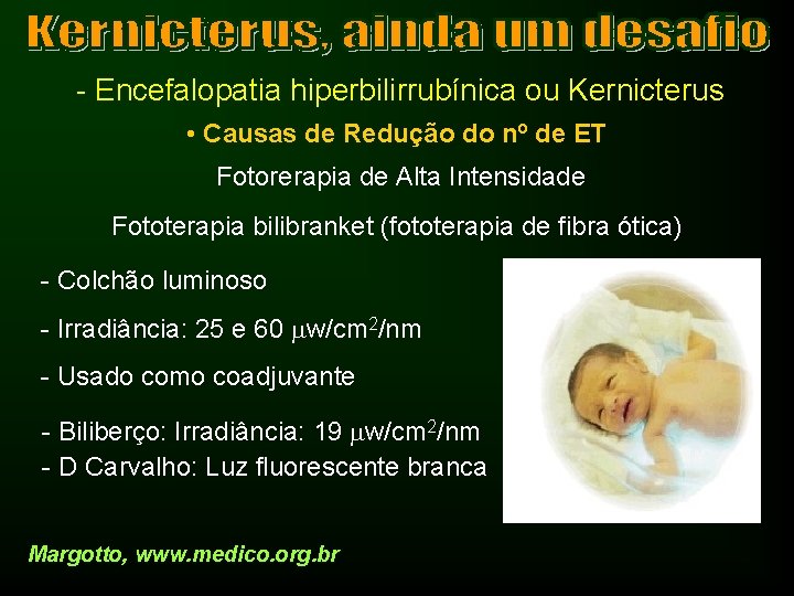 - Encefalopatia hiperbilirrubínica ou Kernicterus • Causas de Redução do nº de ET Fotorerapia