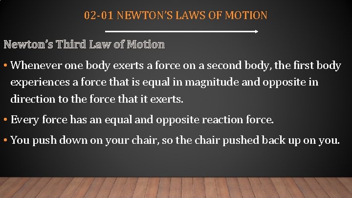 02 -01 NEWTON’S LAWS OF MOTION Newton’s Third Law of Motion • Whenever one