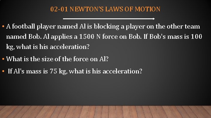 02 -01 NEWTON’S LAWS OF MOTION • A football player named Al is blocking